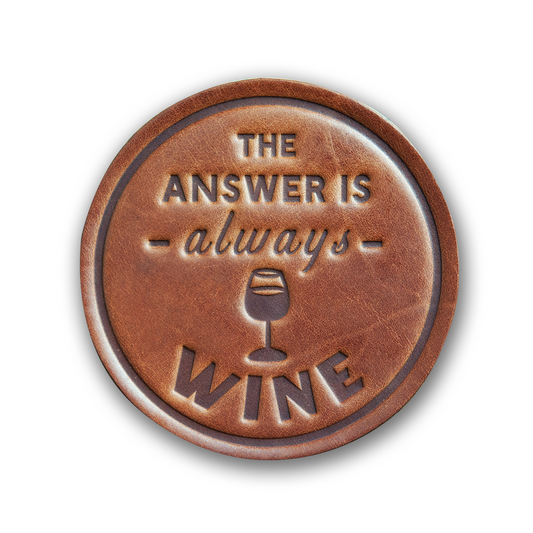 THE ANSWER IS ALWAYS WINE COASTER