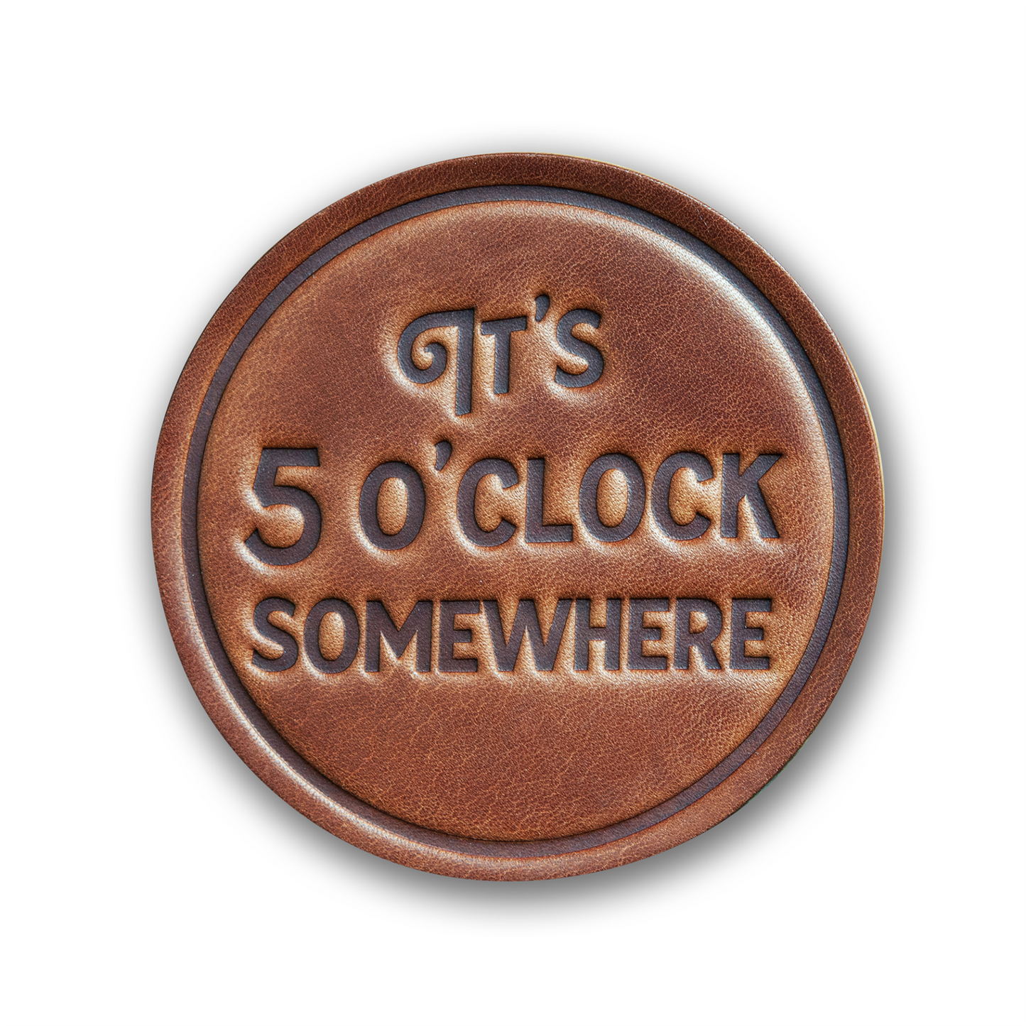 IT’S 5 O’CLOCK SOMEWHERE COASTER